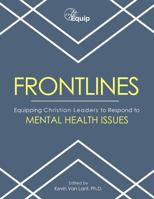 FRONTLINES: Equipping Christian Leaders to Respond to Mental Health Issues - Adult Version 1735419222 Book Cover