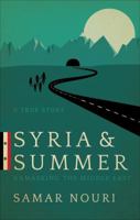 Syria & Summer: Unmasking the Middle East 1621474216 Book Cover