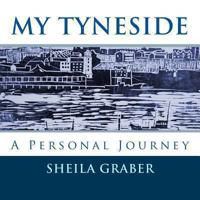 My Tyneside - a Personal Journey 1480111090 Book Cover
