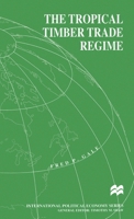 The Tropical Timber Trade Regime (International Political Economy) 0333697693 Book Cover