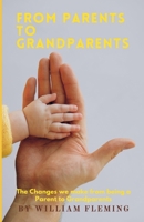 From Parent to Grandparent: If you're wondering what it's like to be a Parent, or even a grandparent. This book is a quick and positive insight from the author's Perspective and experience B0CTPXBSQ9 Book Cover