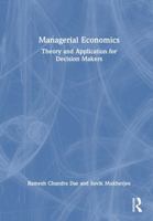 Managerial Economics: Theory and Application for Decision Makers 1041167881 Book Cover