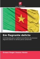 Em flagrante delicto: Contribuição para a melhoria da eficácia do processo flagrante delicto no direito penal camaronês 6205889986 Book Cover