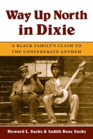 Way up North in Dixie: A Black Family's Claim to the Confederate Anthem (Music in American Life) 1560982586 Book Cover
