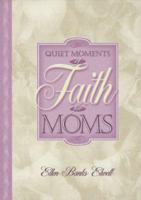 Quiet Moments of Faith for Moms (Quiet Moments for Moms) 1581341296 Book Cover