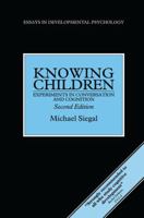 Knowing Children: Experiments In Conversation And Cognition (Essays in Developmental Psychology Series) 0863777678 Book Cover