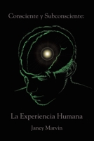 Consciente y Subconsciente: La Experiencia Humana 1638122105 Book Cover