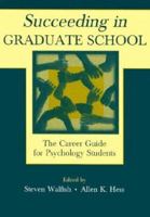 Succeeding in Graduate School: The Career Guide for Psychology Students 0805836144 Book Cover