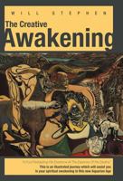 The Creative Awakening: This Is an Illustrated Journey Which Will Assist You in Your Spiritual Awakening in This New Aquarian Age. 1452546274 Book Cover