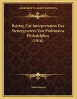 Beitrag Zur Interpretation Des Steuergesetzes Von Ptolemaios Philadelphos 1174225815 Book Cover