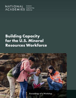 Building Capacity for the U.S. Mineral Resources Workforce: Proceedings of a Workshop 0309717795 Book Cover