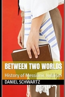 BETWEEN TWO WORLDS: History of Messianic Judaism (Biblical Studies/References) B0GZ4BVMNH Book Cover