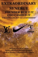 Extraordinary Synergy Founder Built It CEO Cashed It: Valuing Legacy vs. Leadership B0GKJM3FFW Book Cover