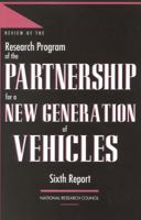 Review of the Research Program of the Partnership for a New Generation of Vehicles: Sixth Report 0309070945 Book Cover