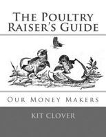 The Poultry Raiser's Guide: Our Money Makers 1981354298 Book Cover