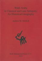 Wadi Araba in Classical and Late Antiquity: An Historical Geography 1407307177 Book Cover