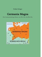 Germania Magna: Die Germanenkriege Roms von 50v.Chr. bis 85n.Chr. (German Edition) 3384051262 Book Cover