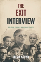 The Exit Interview: Political Figures Who Chose to Quit 9376556615 Book Cover