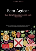Sem Açúcar: Guia Completo para uma Vida Mais Saudável: Aprenda a preparar dulces sem azúcar e descubra alternativas naturais para uma alimentação equilibrada e nutritiva (Portuguese Edition) 338444843X Book Cover