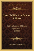 How to Ride and School a Horse 1165371995 Book Cover