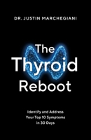 The Thyroid Reboot: Identify and Address Your Top 10 Symptoms in 30 Days 1544547625 Book Cover