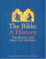The Bible: A History: The Making and Impact of the Bible 1561484148 Book Cover