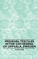Medieval Textiles in the Cathedral of Uppsala, Sweden 1445528703 Book Cover