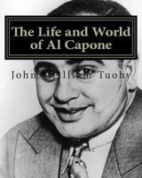 The Life and World of Al Capone 1463692722 Book Cover