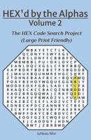 HEX'd by the Alphas Volume 2: The HEX Code Search Project (Large Print Friendly) 1966965117 Book Cover