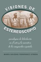 Visiones de Estereoscopio: Paradigma de Hibridaci�n En La Ficci�n Y El Arte de la Vanguardia Espa�ola 0807892769 Book Cover