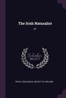 The Irish Naturalist: 27 137901221X Book Cover