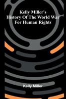 Kelly Miller's History Of The World War For Human Rights 9371775297 Book Cover