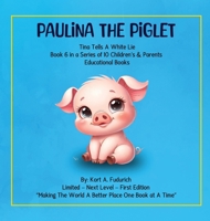 Paulina The Piglet: Tina Tells A White Lie: Book 6 197254957X Book Cover