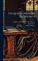 Les quatre premiers Quodlibets (French Edition) B0FK1VWBTZ Book Cover