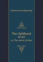 The Childhood of Art Or, the Ascent of Man 5518618395 Book Cover