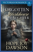 Forgotten Workhouse Daughter: Victorian Romance B0GL4Z1W58 Book Cover