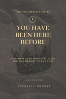 You Have Been Here Before: A Glimpse Into Your Past Lives and the Memory of the Soul B0G9DX1P7P Book Cover