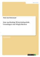 Eine nachhaltige Wirtschaftspolitik. Grundlagen und M�glichkeiten 3346327213 Book Cover