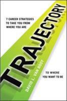 Trajectory: 7 Career Strategies to Take You from Where You Are to Where You Want to Be 0814433901 Book Cover