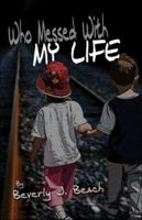 Who Messed With My Life 1413773206 Book Cover