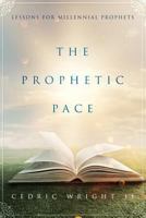 The Prophetic Pace: Lessons for the Millennial Prophets 1729786650 Book Cover