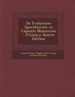 de Evolutione Sporidiorum in Capsulis Muscorum - Primary Source Edition 1021480789 Book Cover