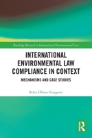 International Environmental Law Compliance in Context: Mechanisms and Case Studies 0367756285 Book Cover