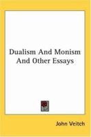 Dualism and Monism, and Other Essays 1017096694 Book Cover