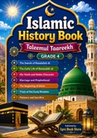 Islamic History Book - Taleemul Taareekh - Grade 4: Seerah of Rasulullah ? - The Early Life of Rasulullah ?- His Youth and Noble Character - Marriage ... of the Early Muslims - Patience and Sacrifice 4965930711 Book Cover