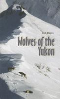 Wolves of the Yukon 0986737607 Book Cover