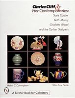 Clarice Cliff and Her Contemporaries: Susie Cooper, Keith Murray, Charlotte Rhead, and the Carlton Ware Designers (Schiffer Book for Collectors) 0764307061 Book Cover