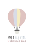 Have a High Flying Valentine's Day: Valentine's Gifts for School, Class - Cute Lined Notebook Journal 166051620X Book Cover