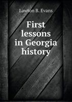 First Lessons in Georgia History 1140330748 Book Cover