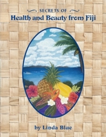Secrets of Health and Beauty From Fiji 1937303144 Book Cover